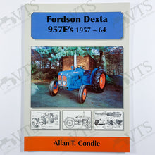 Fordson Dexta 957E's 1957 to 1964 by Allen T. Condie