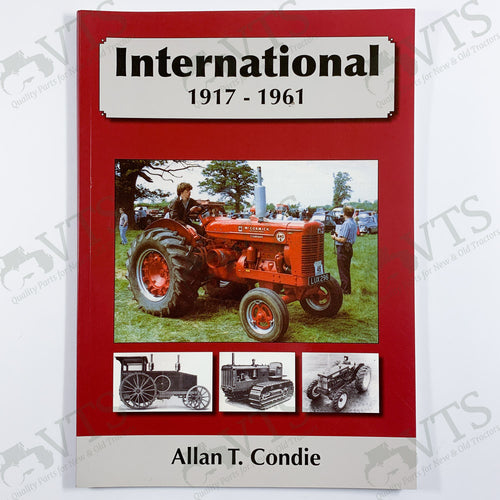 International 1917 to 1961 by Allan T. Condie